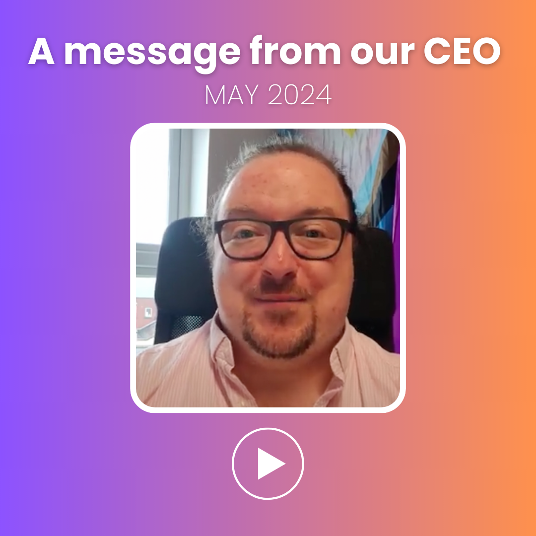 A Message from our CEO - May 2024